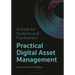 Practical Digital Asset Management: A Guide for Students and Practitioners