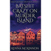 Batshit Crazy On Murder Island