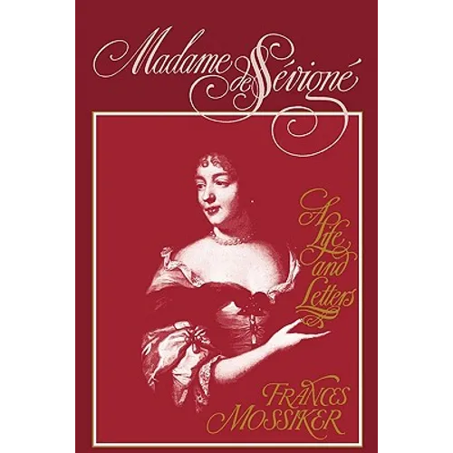 Madame de Sevigne: A Life and Letters