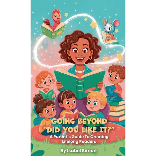 Going Beyond "Did You Like It?", A Parent's Guide To Creating Lifelong Readers