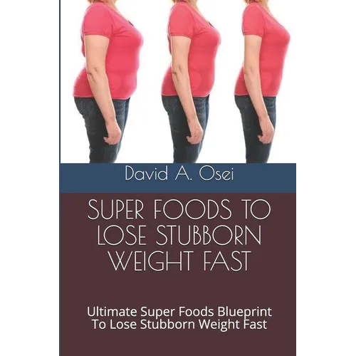 Fastest Weight Loss - 20+ Pounds in 60 Days: Ultimate Healthy Eating Habits Blueprint To Lose Stubborn Weight In 60 Days
