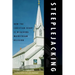 Steeplejacking: How the Christian Right Is Hijacking Mainstream Religion