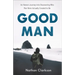 Good Man: An Honest Journey Into Discovering Who Men Were Actually Created to Be