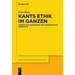 Kants Ethik im Ganzen