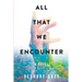 All That We Encounter