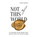 Not of This World