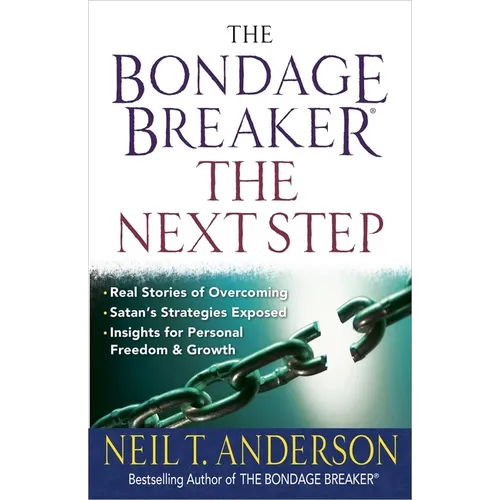 The Bondage Breaker--The Next Step: *Real Stories of Overcoming *Satan's Strategies Exposed *Insights for Personal Freedom and Growth