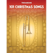 101 Christmas Songs: For Trombone