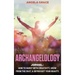 Archangelology: Jophiel, How To Burst With Creativity, Grow From The Past, & Skyrocket Your Beauty