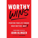 Worthy Wins: Pointing Your Life Toward What Matters Most