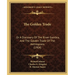 The Golden Trade: Or A Discovery Of The River Gambra, And The Golden Trade Of The Aethiopians (1904)