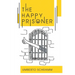 The Happy Prisoner: A Challenging and Deeply Personal Insight into the British Justice System