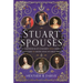 Stuart Spouses: A Compendium of Consorts from James I of Scotland to Queen Anne of Great Britain