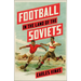 Football in the Land of the Soviets