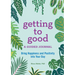 Getting to Good: A Guided Journal