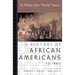 To Make Our World Anew: Volume I: A History of African Americans to 1880
