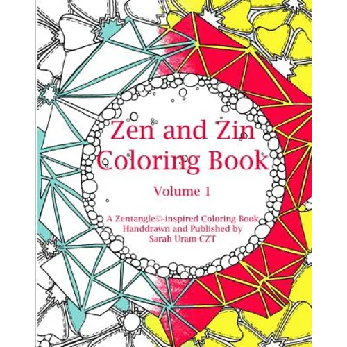Zen and Zin Coloring Book: A Tangle-Inspired Coloring Book, Hand-drawn and Published by