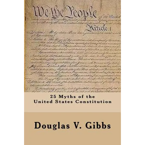 25 Myths of the United States Constitution