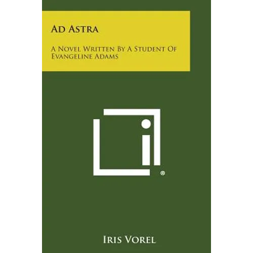 Ad Astra: A Novel Written by a Student of Evangeline Adams