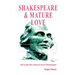 Shakespeare & Mature Love: how to get from nature to love in Shakespeare