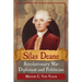 Silas Deane, Revolutionary War Diplomat and Politician