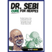 DR. SEBI CURE FOR HERPES. The Real Guide on How to Naturally Cure and Treat Herpes Virus and get Benefits Through Dr. Sebi Alkaline Diet