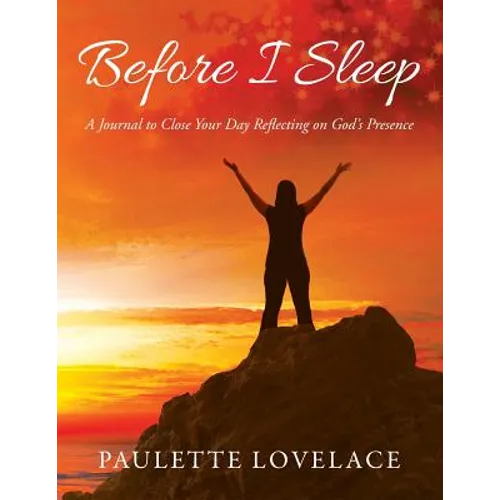 Before I Sleep: A Journal to Close Your Day Reflecting on God's Presence