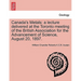 Canada's Metals: A Lecture Delivered at the Toronto Meeting of the British Association for the Advancement of Science, August 20, 1897.
