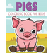 Pigs Coloring Book For Kids: Cute and unique Pigs Designs
