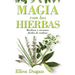 Magia Con las Hierbas: Hechizos y Encantos Faciles de Realizar = Herb Magic for Beginners = Herb Magic for Beginners
