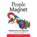 People Magnet: Transformative Habits to Attract Financial Success (How to Be the Most Extraordinary Person in the Room)