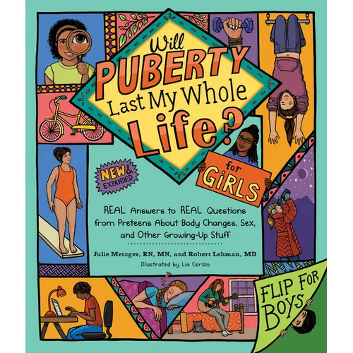 Will Puberty Last My Whole Life?: Real Answers to Real Questions from Preteens about Body Changes, Sex, and Other Growing-Up Stuff