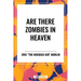 Are There Zombies in Heaven