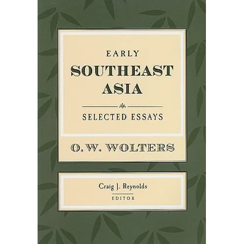 Early Southeast Asia: Selected Essays