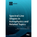 Spectral Line Shapes in Astrophysics and Related Topics