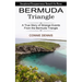 Bermuda Triangle: Unexplained Disappearances Beneath the Waves (A True Story of Strange Events From the Bermuda Triangle)