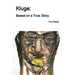 Kluge: Based on a True Story