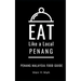 Eat Like a Local- Penang: Penang Malaysia Food Guide