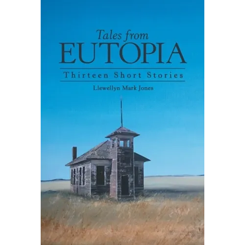 Tales from Eutopia: Thirteen Short Stories