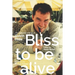 Bliss To Be Alive (2020 edition): The Collected Writings of Gavin Hills