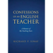 Confessions of An English Teacher: A Memoir of My Teaching Years