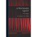 A Wayward Quest; the Autobiography of Theresa Helburn