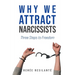 Why We Attract Narcissists: Three Steps to Freedom