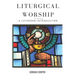 Liturgical Worship: A Lutheran Introduction