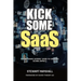 Kick Some SaaS: The software leaders' guide to creating global impact