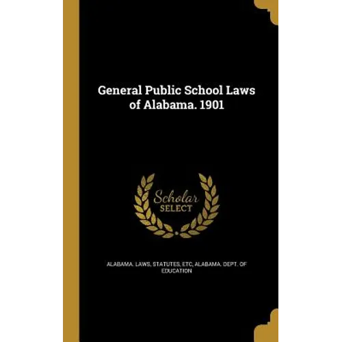 General Public School Laws of Alabama. 1901