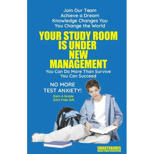 Your Study Room Is Under New Management Study Skills SMARTGRADES BRAIN POWER REVOLUTION: Student Tested! Teacher Approved! Parent Favorite! 5 Star Rev