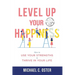 Level Up Your Happiness: How to Use your Strengths to Thrive in Your Life