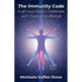 The Immunity Code: Fuel Your Body's Defenses with Food and Lifestyle