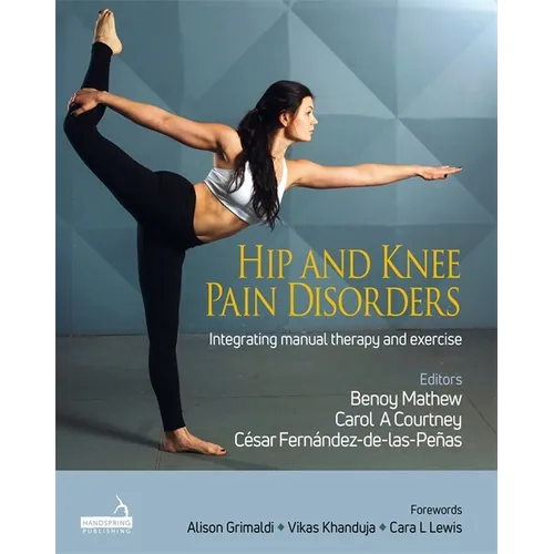 Hip and Knee Pain Disorders: An Evidence-Informed and Clinical-Based Approach Integrating Manual Therapy and Exercise